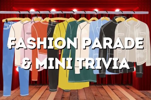 Fashion Parade & Mini Trivia